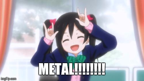 METAL!!!!!!!! | image tagged in loving metal | made w/ Imgflip meme maker