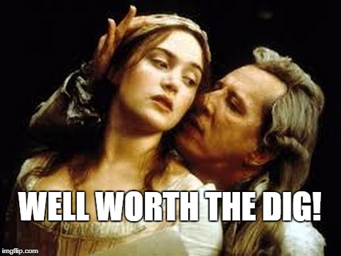 Well worth the dig! | WELL WORTH THE DIG! | image tagged in geoffrey rush,quills,well worth the dig | made w/ Imgflip meme maker