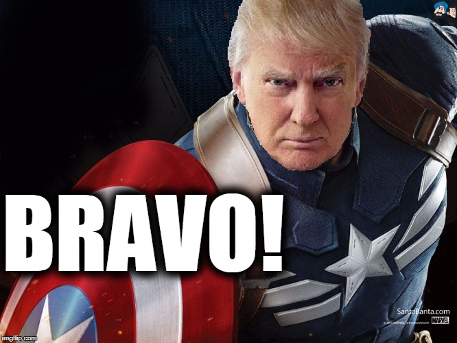 Trump @TheRealCaptainAmerica | BRAVO! | image tagged in trump therealcaptainamerica | made w/ Imgflip meme maker