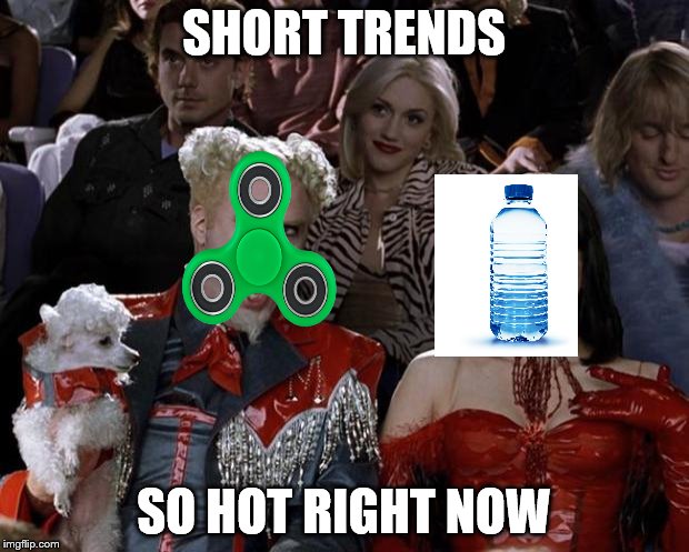 Just stick with one trend people!!! | SHORT TRENDS; SO HOT RIGHT NOW | image tagged in memes,mugatu so hot right now | made w/ Imgflip meme maker