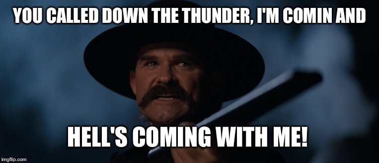Image tagged in tombstone wyatt earp the thunder - Imgflip