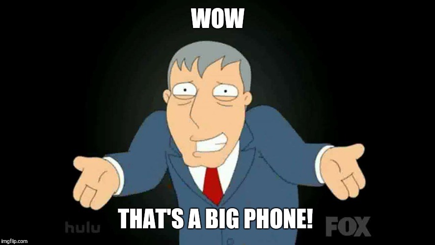 WOW THAT'S A BIG PHONE! | made w/ Imgflip meme maker