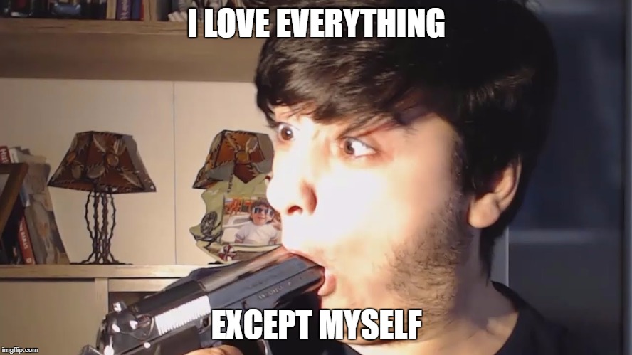 I LOVE EVERYTHING; EXCEPT MYSELF | made w/ Imgflip meme maker