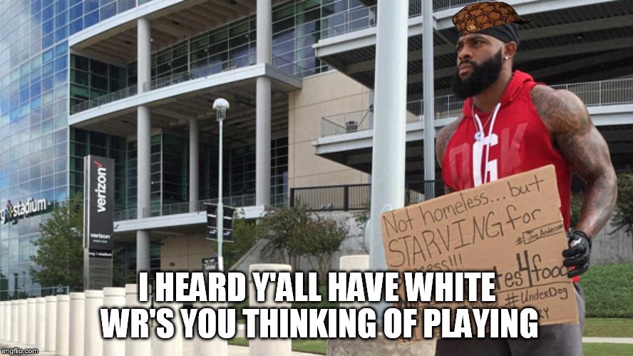 I HEARD Y'ALL HAVE WHITE WR'S YOU THINKING OF PLAYING | made w/ Imgflip meme maker