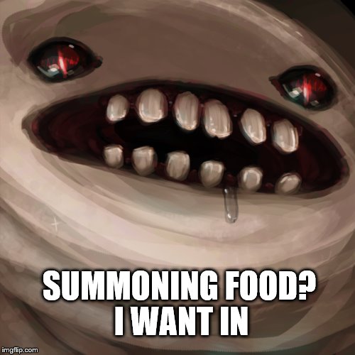 I WANT IN SUMMONING FOOD? | made w/ Imgflip meme maker