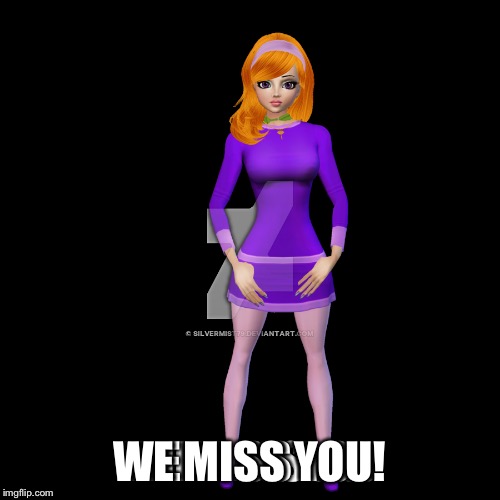 WE MISS YOU! | made w/ Imgflip meme maker