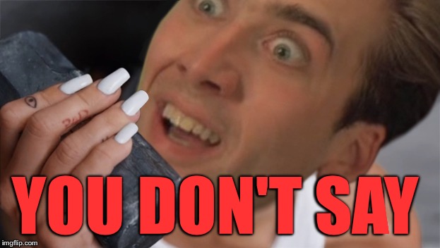 YOU DON'T SAY | made w/ Imgflip meme maker
