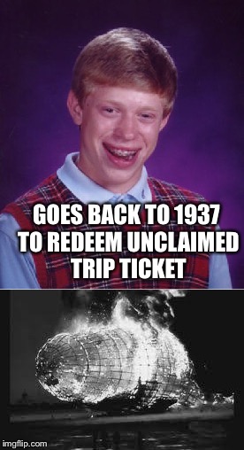 GOES BACK TO 1937 TO REDEEM UNCLAIMED TRIP TICKET | made w/ Imgflip meme maker