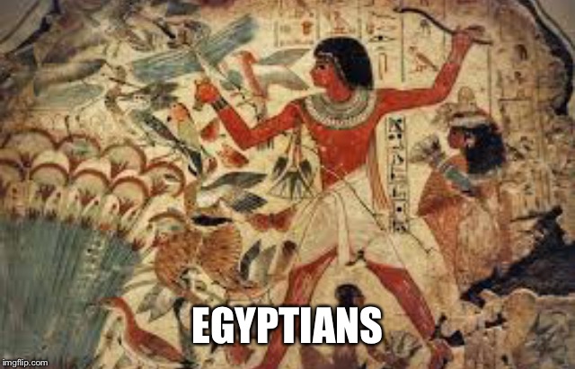 EGYPTIANS | made w/ Imgflip meme maker