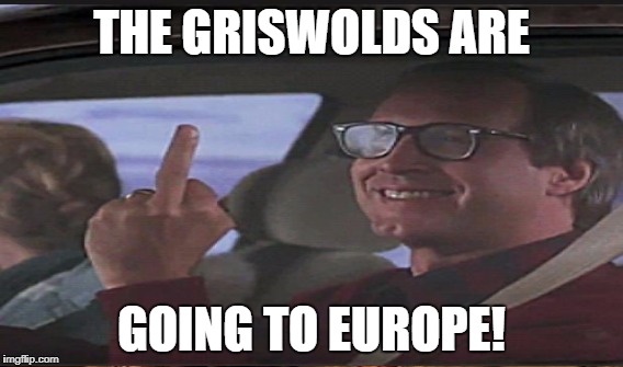 THE GRISWOLDS ARE GOING TO EUROPE! | made w/ Imgflip meme maker