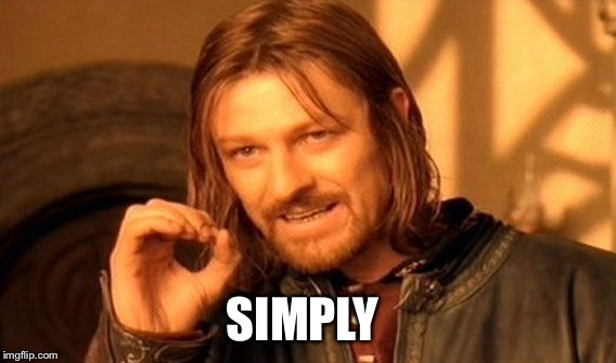 One Does Not Simply Meme | SIMPLY | image tagged in memes,one does not simply | made w/ Imgflip meme maker