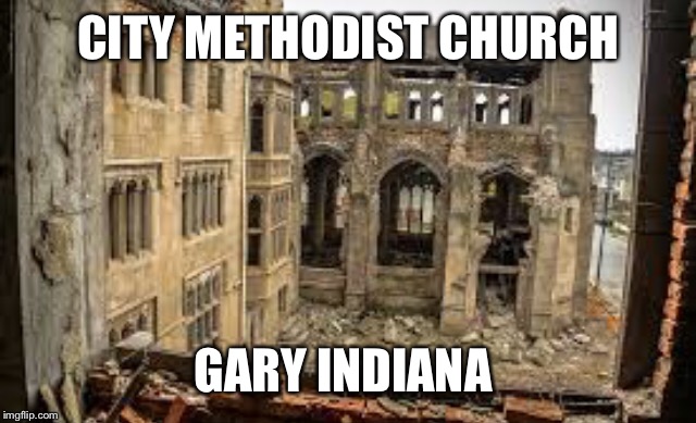 CITY METHODIST CHURCH GARY INDIANA | made w/ Imgflip meme maker