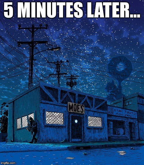 5 MINUTES LATER… | made w/ Imgflip meme maker