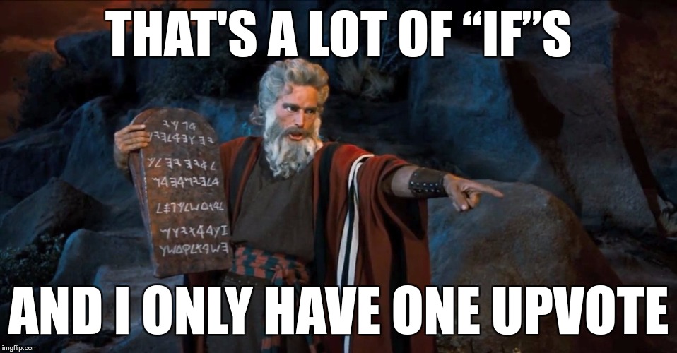 RTFM | THAT'S A LOT OF “IF”S AND I ONLY HAVE ONE UPVOTE | image tagged in rtfm | made w/ Imgflip meme maker