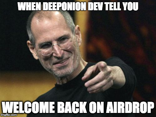 Steve Jobs Meme | WHEN DEEPONION DEV TELL YOU; WELCOME BACK ON AIRDROP | image tagged in memes,steve jobs | made w/ Imgflip meme maker