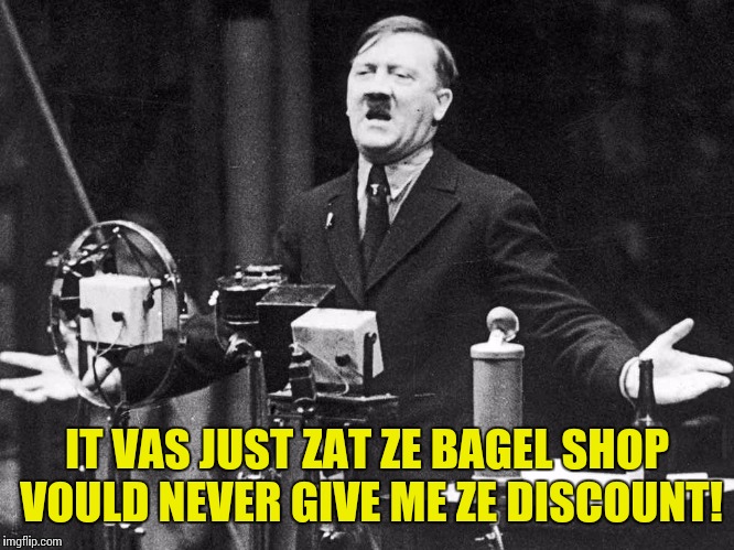 IT VAS JUST ZAT ZE BAGEL SHOP VOULD NEVER GIVE ME ZE DISCOUNT! | made w/ Imgflip meme maker