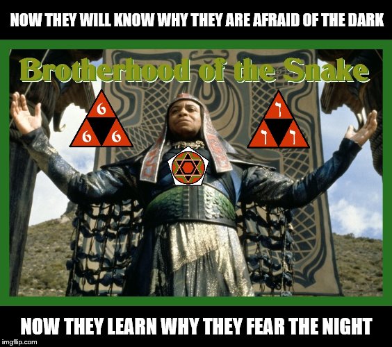 Thulsa Doom | NOW THEY WILL KNOW WHY THEY ARE AFRAID OF THE DARK; NOW THEY LEARN WHY THEY FEAR THE NIGHT | image tagged in illuminati | made w/ Imgflip meme maker