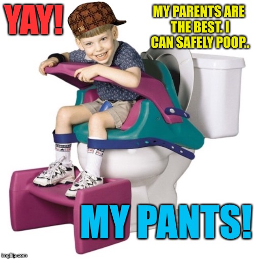 Scumbag Steve had a rough childhood | MY PARENTS ARE THE BEST. I CAN SAFELY POOP.. YAY! MY PANTS! | image tagged in scumbag steve,poop,pooping,toilet,toilet humor,pants | made w/ Imgflip meme maker