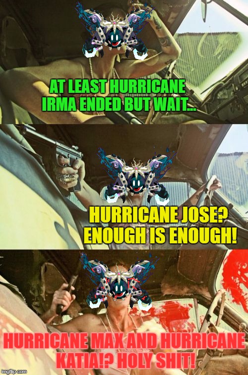 Damn, this September is full of hurricanes, cyclone and taifuns! | AT LEAST HURRICANE IRMA ENDED BUT WAIT... HURRICANE JOSE? ENOUGH IS ENOUGH! HURRICANE MAX AND HURRICANE KATIA!? HOLY SHIT! | image tagged in bonnie girl,hurricane,hurricane irma,hurricane jose,hurricane max,hurricane katia | made w/ Imgflip meme maker