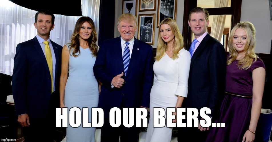 HOLD OUR BEERS... | made w/ Imgflip meme maker