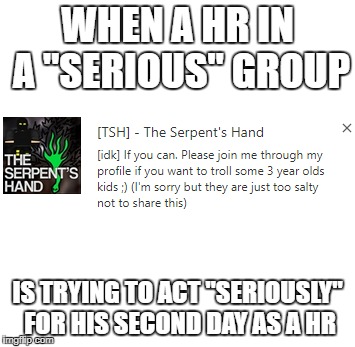 WHEN A HR IN A "SERIOUS" GROUP; IS TRYING TO ACT "SERIOUSLY" FOR HIS SECOND DAY AS A HR | image tagged in roblox,tsh | made w/ Imgflip meme maker