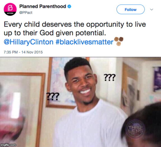 They truly have no shame. | image tagged in planned parenthood,hillary clinton,black lives matter,iwanttobebacon,abortion,prolife | made w/ Imgflip meme maker