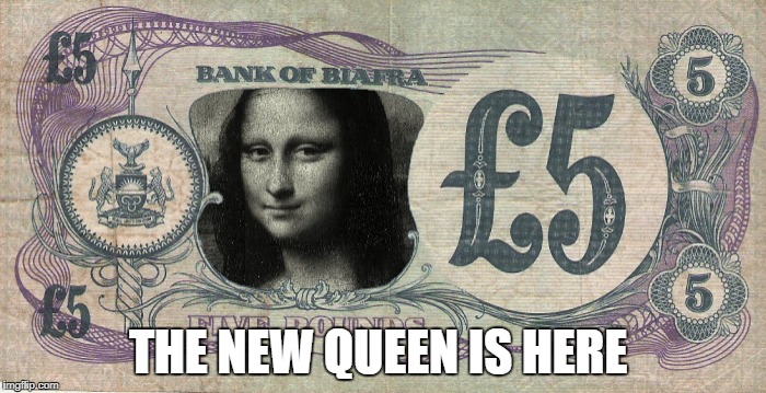THE NEW QUEEN | THE NEW QUEEN IS HERE | image tagged in mona lisa,money | made w/ Imgflip meme maker
