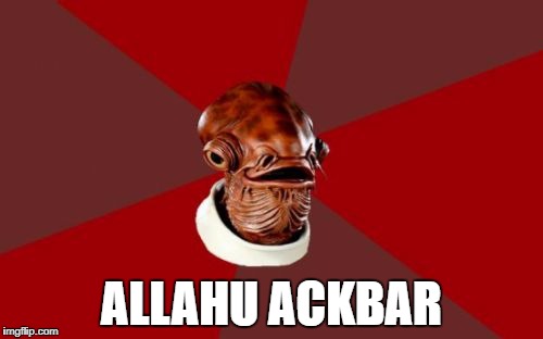 Admiral Ackbar Relationship Expert |  ALLAHU ACKBAR | image tagged in memes,admiral ackbar relationship expert | made w/ Imgflip meme maker