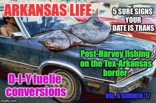 ARKANSAS LIFE vol 6 | 5 SURE SIGNS YOUR DATE IS TRANS | image tagged in memes,arkansas life,redneck,funny memes,shark fishing | made w/ Imgflip meme maker