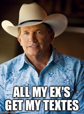 ALL MY EX'S GET MY TEXTES | made w/ Imgflip meme maker