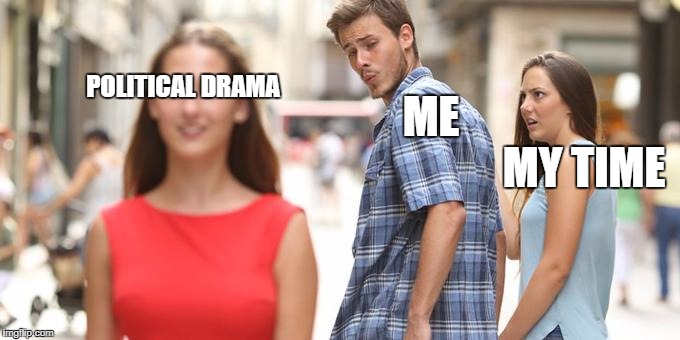Darn you pewdiepie for all of your 'enticing' drama! | POLITICAL DRAMA; ME; MY TIME | image tagged in man looking at other woman,memes | made w/ Imgflip meme maker
