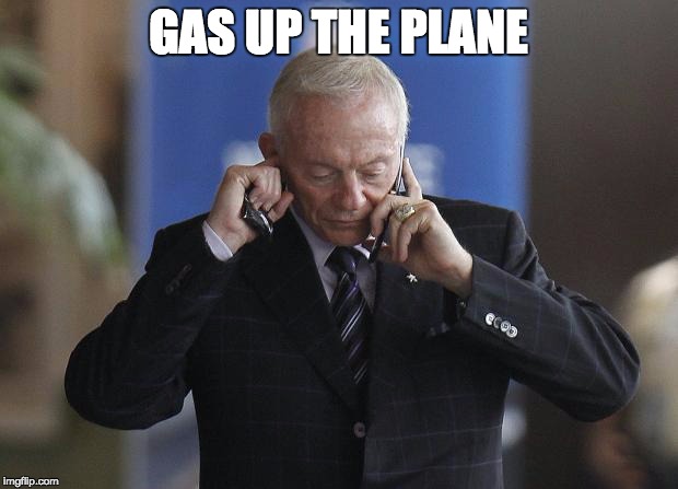 Jerry Jones on phone | GAS UP THE PLANE | image tagged in jerry jones on phone | made w/ Imgflip meme maker