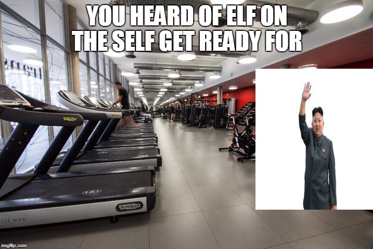 YOU HEARD OF ELF ON THE SELF GET READY FOR | image tagged in elf on the shelf,kim jong un | made w/ Imgflip meme maker