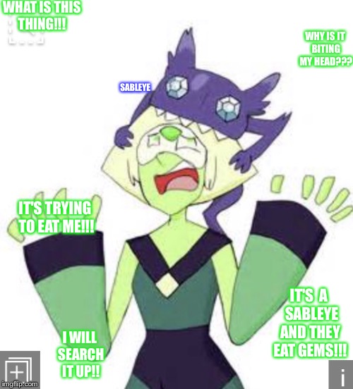 Pokemon sableye
 | WHAT IS THIS THING!!! WHY IS IT BITING MY HEAD??? SABLEYE; IT'S TRYING TO EAT ME!!! IT'S  A  SABLEYE AND THEY EAT GEMS!!! I WILL SEARCH IT UP!! | image tagged in funny,doge,crystal gems,memes,lol | made w/ Imgflip meme maker
