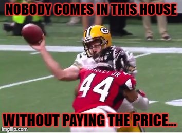 NOBODY COMES IN THIS HOUSE; WITHOUT PAYING THE PRICE... | image tagged in a-aron | made w/ Imgflip meme maker