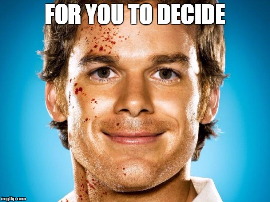FOR YOU TO DECIDE | made w/ Imgflip meme maker