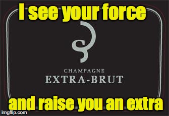 I see your force and raise you an extra | made w/ Imgflip meme maker