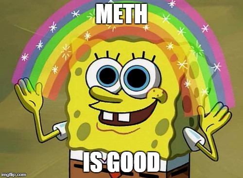 Imagination Spongebob | METH; IS GOOD | image tagged in memes,imagination spongebob | made w/ Imgflip meme maker