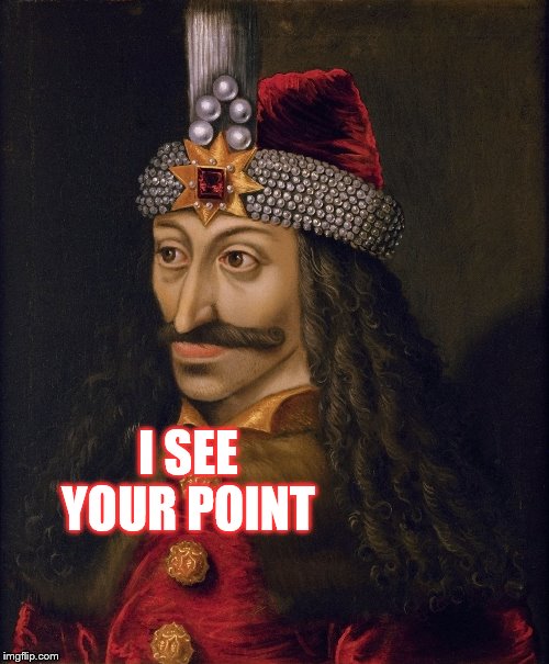 Vlad | I SEE YOUR POINT | image tagged in imgflip | made w/ Imgflip meme maker