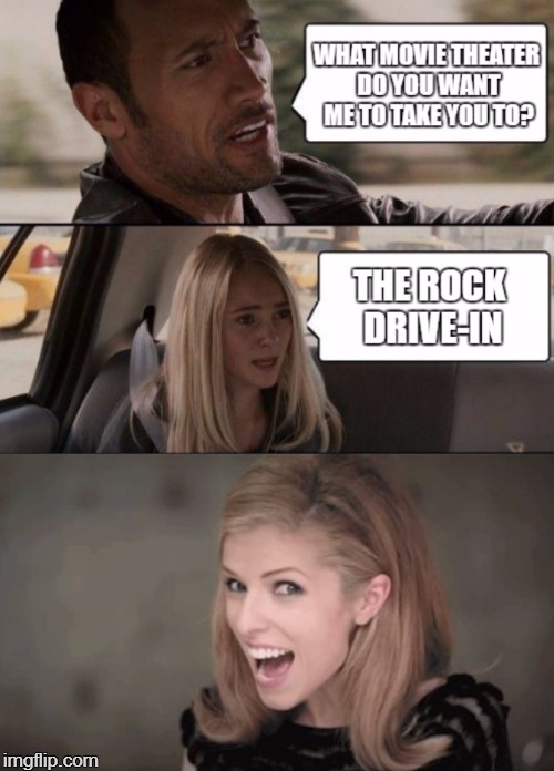 Coming to a Theater Near You | image tagged in bad pun anna kendrick,the rock driving,bad puns,puns,meme mashup | made w/ Imgflip meme maker