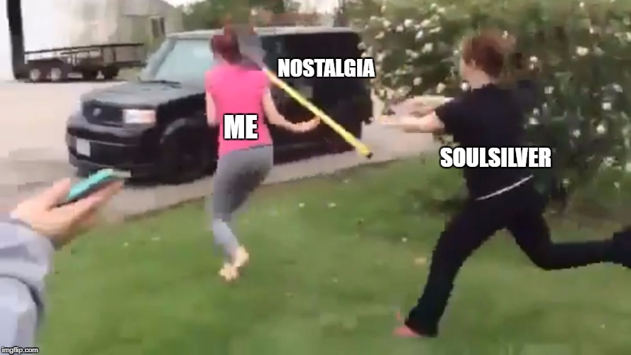 Me vs. [Thing (ex. chores or responsibilities)]  | NOSTALGIA; ME; SOULSILVER | image tagged in me vs thing ex chores or responsibilities | made w/ Imgflip meme maker