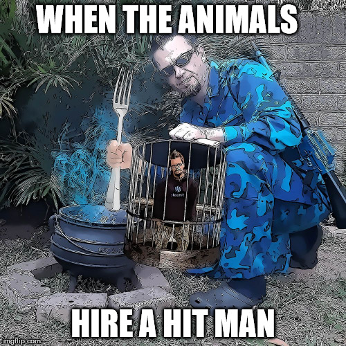 WHEN THE ANIMALS; HIRE A HIT MAN | made w/ Imgflip meme maker