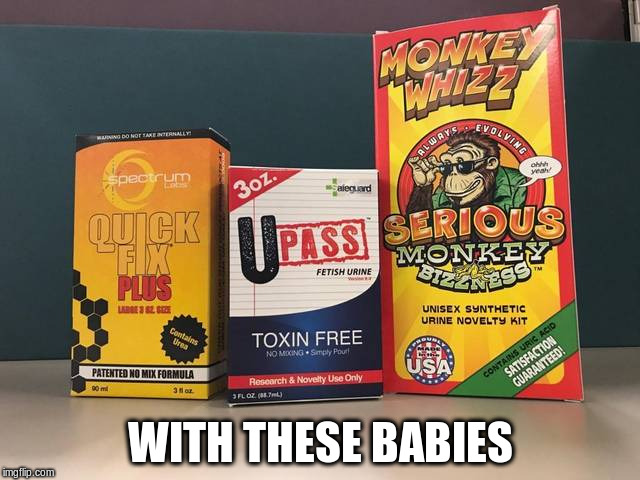 WITH THESE BABIES | made w/ Imgflip meme maker