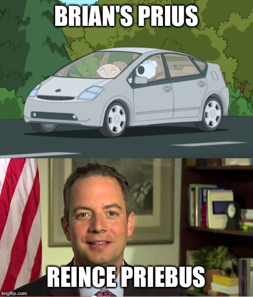 Know the difference | BRIAN'S PRIUS; REINCE PRIEBUS | image tagged in reince priebus,family guy,trump administration,brian,puns,bad pun | made w/ Imgflip meme maker
