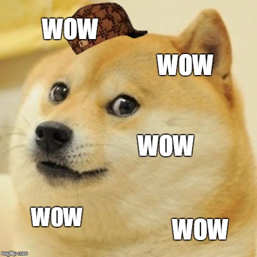 Doge Meme | WOW; WOW; WOW; WOW; WOW | image tagged in memes,doge,scumbag | made w/ Imgflip meme maker