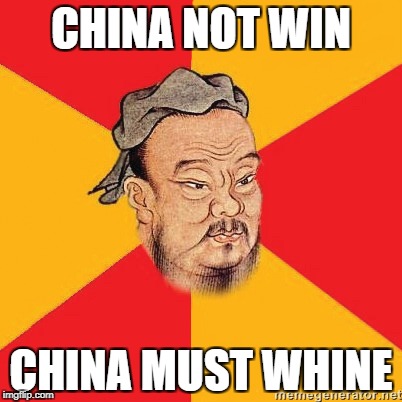 CHINA NOT WIN; CHINA MUST WHINE | made w/ Imgflip meme maker