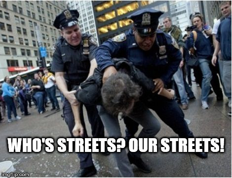 Police Streets | WHO'S STREETS? OUR STREETS! | image tagged in police,police lives matter | made w/ Imgflip meme maker