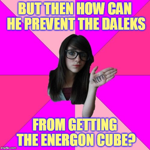 BUT THEN HOW CAN HE PREVENT THE DALEKS FROM GETTING THE ENERGON CUBE? | made w/ Imgflip meme maker