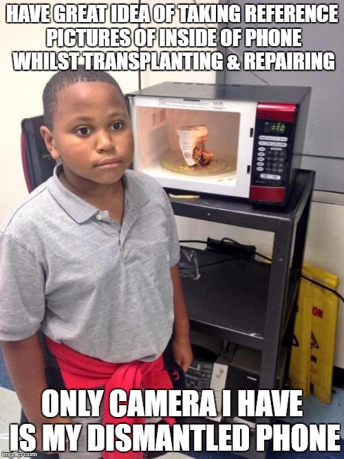 black kid microwave | HAVE GREAT IDEA OF TAKING REFERENCE PICTURES OF INSIDE OF PHONE WHILST TRANSPLANTING & REPAIRING; ONLY CAMERA I HAVE IS MY DISMANTLED PHONE | image tagged in black kid microwave | made w/ Imgflip meme maker