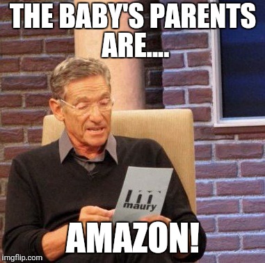 Maury Lie Detector Meme | THE BABY'S PARENTS ARE.... AMAZON! | image tagged in memes,maury lie detector | made w/ Imgflip meme maker